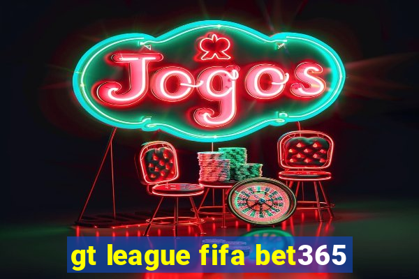 gt league fifa bet365